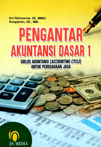 Pengantar Akuntansi Dasar 1 Siklus Akuntansi ( Accounting Cycle ) Untuk Perusahaan Jasa: Dilengkapi dengan Teori dan Praktek Serta Soal-soal dan Jawabannya