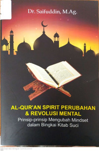 Al-Qur'an Spirit Perubahan dan Revolusi Mental: prinsip-prinsip mengubah mindset dalam bingkai kitab suci