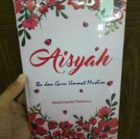 Sayidah' Aisyah : Ibu dan Guru Ummat Muslim