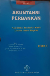 Akuntansi Perbankan: akuntansi transaksi bank dalam valuta rupiah Jilid I