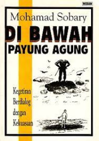 Di Bawah Payung Agung: kegetiran berdialog dengan kekuasaan