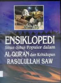 Ensiklopedi Situs-Situs Populer dalam Al-Qur'an dan Kehidupan Rasulullah SAW Jilid 3