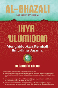 Ihya' 'Ulumiddin: Menghidupkan Kembali Ilmu-Ilmu Agama; Keajaiban Kalbu Jilid 4