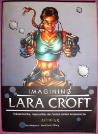 Imagining Lara Croft: Psikosemiotika, Hiperealitas dan simbol-simbol ketaksadaran