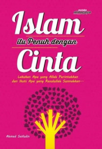 ISLAM ITU PENUH DENGAN CINTA: Lakukan Apa Yang Allah Perintahkan dan Ikuti Apa Yang Rasulullah Sunnahkan