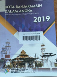 KOTA BANJARMASIN DALAM ANGKA: Banjarmasin Municipality Figures 2019