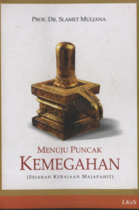 Menuju Puncak Kemegahan : Sejarah Kerajaan Majapahit