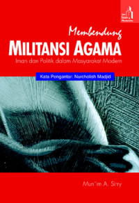 Membendung Militansi Agama: iman dan politik dalam masyarakat modern