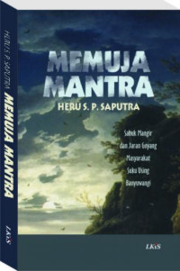 Memuja Mantra : Sabuk Mangir dan Jaran Goyang Masyarakat Suku Using Banyuwangi