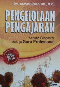 Pengelolaan Pengajaran: Sebuah Pengantar Menuju Guru Profesional