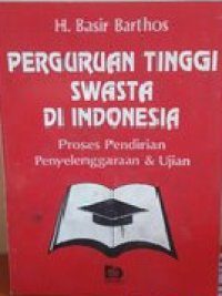 Perguruan Tinggi Swasta di Indonesia: Proses Pendirian Penyelenggaraan & Ujian