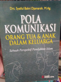 Pola Komunikasi Orang Tua & Anak Dalam Keluarga: Sebuah Perspektif Pendidikan Islam