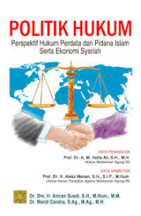 Politik Hukum: Perspektif Hukum Perdata dan Pidana Islam Serta Ekonomi Syariah