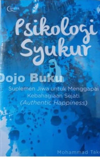 Psikologi syukur: Suplemen jiwa untuk menggapai kebahagiaan sejati (Authentic Happiness)