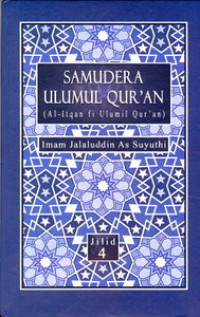 Samudera Ulumul Qur'an : al-itqan fi ulumil Qur'an Jilid 4