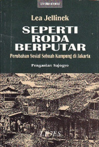 Seperti Roda Berputar: perubahan sosial sebuah kampung di Jakarta