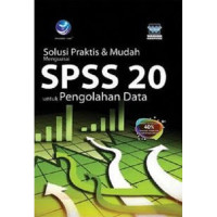 Solusi Praktis & Mudah Menguasai SPSS 20 untuk Pengolahan Data