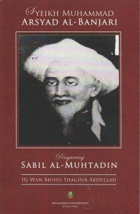 SYEIKH MUHAMMAD ARSYAD AL-BANJARI: Pengarang Sabilal Muhtadin