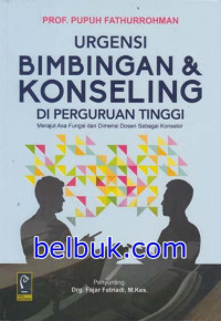 Urgensi Bimbingan & Konseling Di Perguruan Tinggi Merajut Asa Fungsi Dan Dimensi Dosen Sebagai Konselor