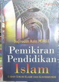 PEMIKIRAN PENDIDIKAN ISLAM: Kajian Tokoh Klasik dan Kontemporer