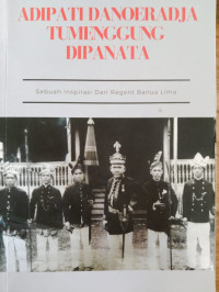 Adipati Danoeradja Tumenggung Dipanata: sebuah inspirasi dari regent Banua Lima