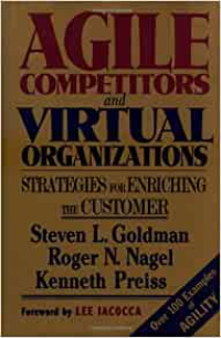 Agile compitors and virtual organizations : strategies for enriching the customer / Steven L.Goldman