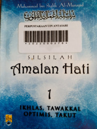 Silsilah Amalan Hati 1: Ikhlas Tawakkal Optimis, Takut