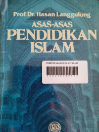 Asas-asas pendidikan Islam / Hasan Langgulung