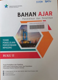 BAHAN AJAR PENDIDIKAN DAN PELATIHAN: Teknis Pengelolaan Perpustakaan Inpassing; Buku II