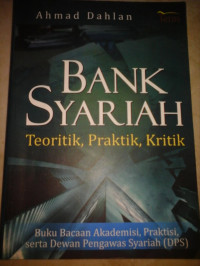 BANK SYARIAH: Teoritik, Praktik, Kritik; Buku Bacaan Akademisi, Praktisi, serta Dewan Pengawas Syariah (DPS)