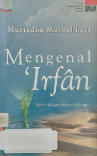 Mengenal 'irfan : meniti maqam-maqam kearifan