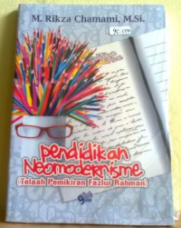 Pendidikan neomodernisme: telaah pemikiran Fazlur Rahman