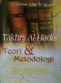 Takhrij al-hadis: teori dan metodologi