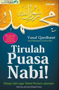 Tirulah puasa nabi ! : resep Ilahi agar sehat ruhani-jasmani