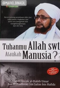 Tuhanmu Allah SAW ataukah manusia ?