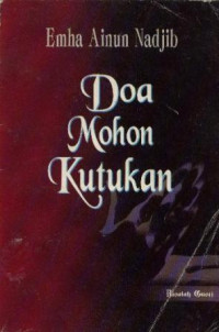 DOA MOHON KUTUKAN / Emha Ainun Nadjib