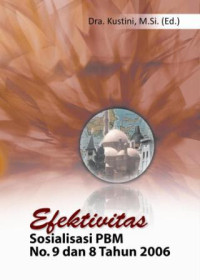 Efektivitas Sosialisasi Peraturan Bersama Menteri Agama dan Menteri dalam Negeri No.9 dan 8 tahun 2006 Tentang Pedoman Pelaksanaan Tugas Kepala Daerah/Wakil Kepala Daerah Dalam Pemeliharaan Kerukunan Umat Beragama, Pemberdayaan Forum Kerukunan Umat Beragama, Dan Pendirian Rumah Ibadat