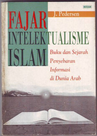 Fajar Intelektualisme Islam Buku dan Sejarah Penyebaran Informasi di Dunia Arab