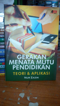 Gerakan Menata Mutu Pendidikan : Teori dan Aplikasi