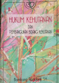 Hukum Kehutanan dan Pembangunan Bidang Kehutanan