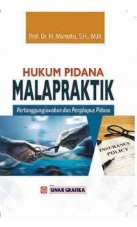 HUKUM PIDANA MALAPRAKTIK: Pertanggungjawaban dan Penghapus Pidana