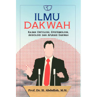 ILMU DAKWAH: Kajian Ontologi, Epistemologi, Aksiologi dan Aplikasi Dakwah