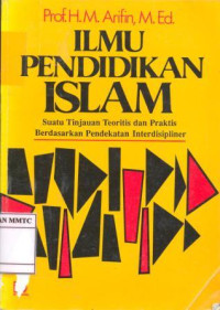 Ilmu Pendidikan Islam : Suatu Tinjauan Teoritis Dan Praktis Berdasarkan Pendekatan Interdisipliner