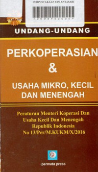 Undang-Undang Perkoperasian dan Usaha Mikro, Kecil dan Menengah ;  Peraturan Menteri Koperasi dan Usaha Kecil dan Menengah Republik Indonesia No. 13/Per/M.KUKM/X/2016