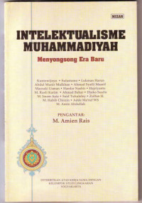 Intelektualisme Muhammadiyah : Menyongsong Era Baru / Kuntowijiyo