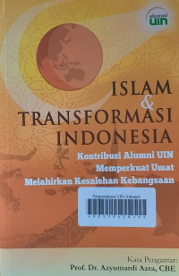 Islam & Transformasi Indonesia: Kontribusi Alumni UIN Memperkuat Umat Melahirkan Kesalehan Kebangsaan