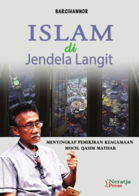 ISLAM DI JENDELA LANGIT: Menyingkap Pemikiran Keagamaan Moch. Qasim Mathar