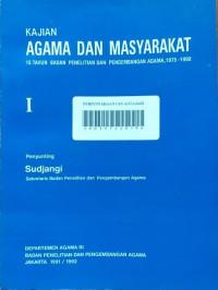 KAJIAN AGAMA DAN MASYARAKAT: 15 Tahun Badan Penelitian dan Pengembangan Agama, 1975 - 1990: Jilid I