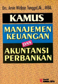 Kamus Manajemen Keuangan dan Akuntansi Perbankan / Amin Widjaja Tunggal