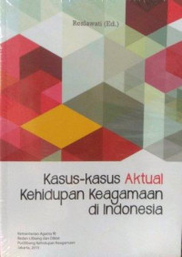 Kasus-kasus aktual kehidupan keagamaan di Indonesia